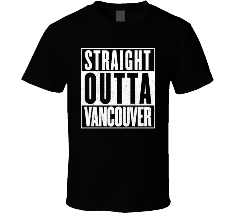 Straight Outta Vancouver Hip Hop Rap Movie T Shirt