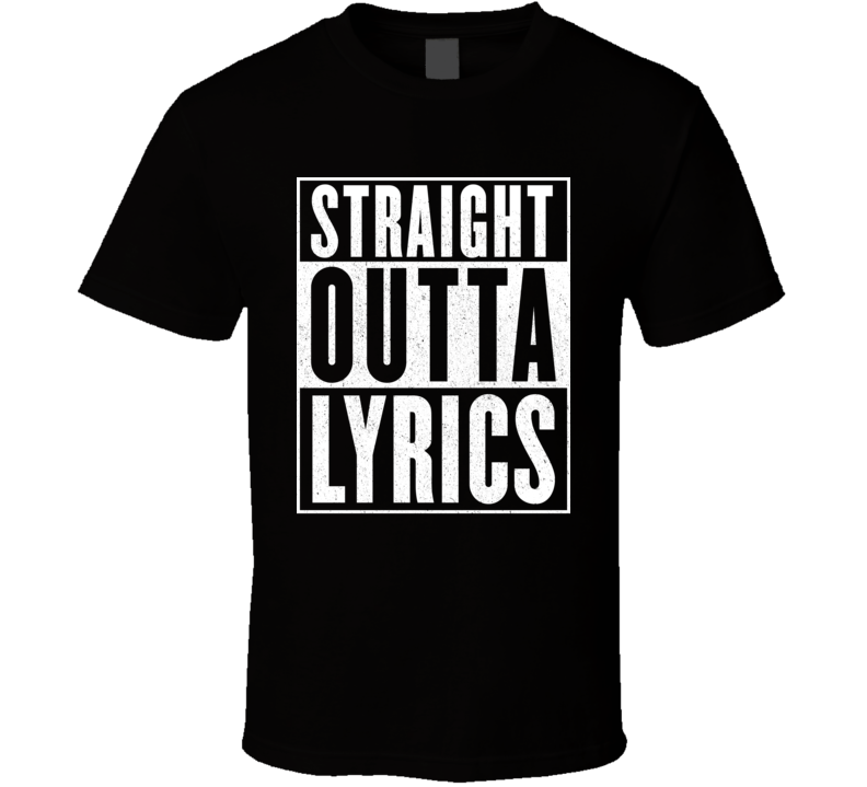 Straight Outta Lyrics Hip Hop Rap Whack Rhymes T Shirt Straight Outta Lyrics Hip Hop Rap Whack Rhymes T Shirt