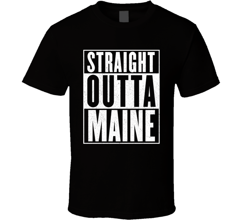 Straight Outta Maine Hip Hop Parody T Shirt Straight Outta Maine Hip Hop Parody T Shirt