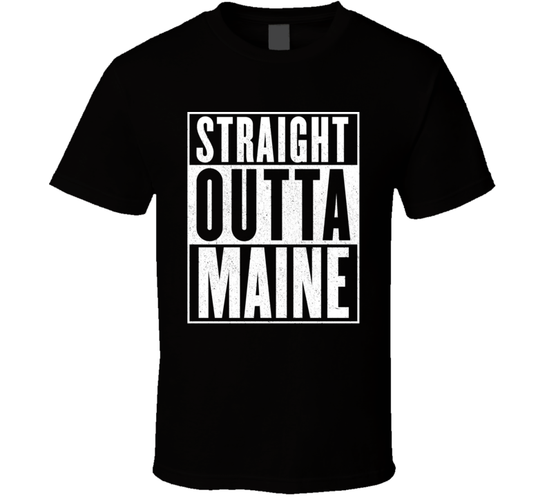 Straight Outta Maine Hip Hop Parody T Shirt