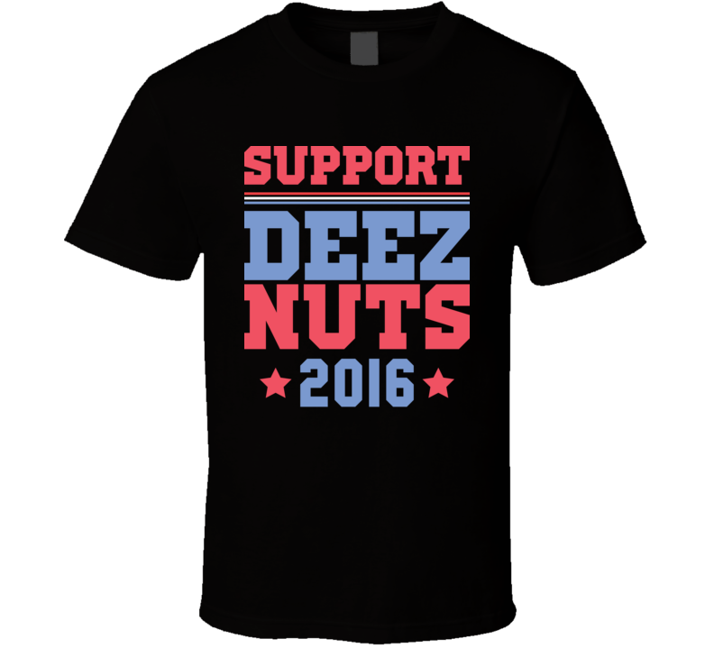 Support Deez Nuts 2016 President Election T Shirt