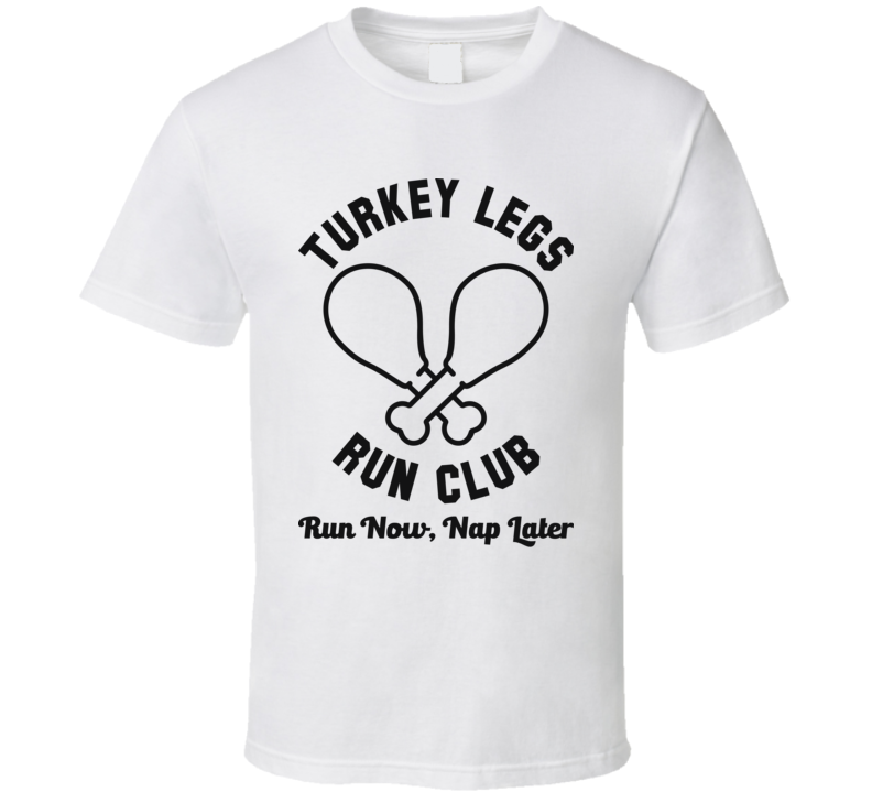 Turkey Legs Run Club Thanksgiving White T Shirt