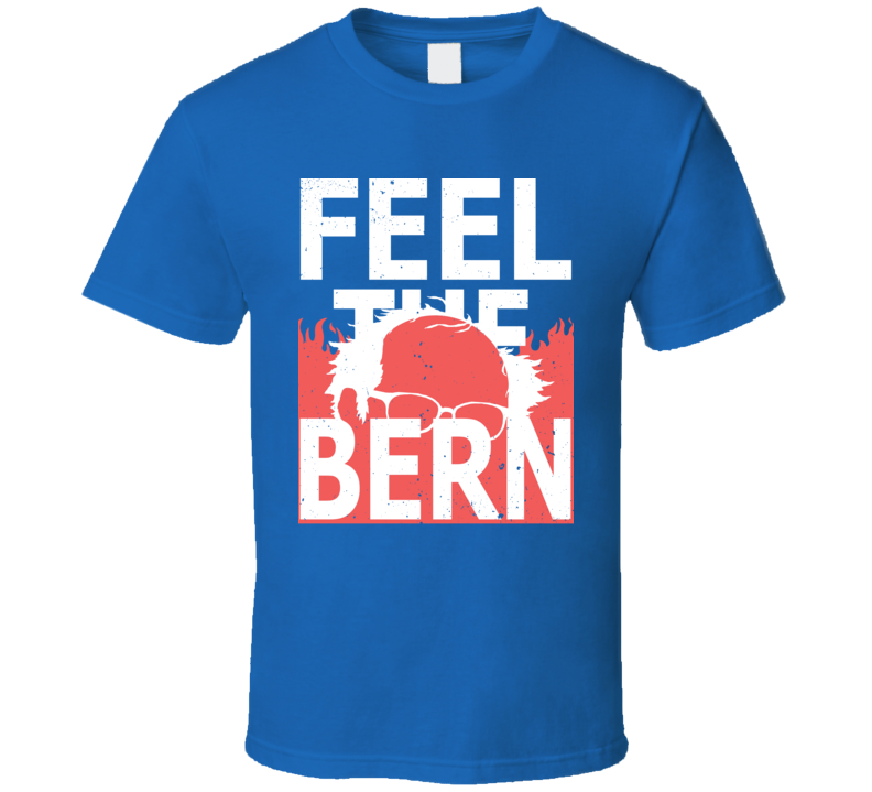 Feel The Bern Bernie Sanders Presidential Campaign Worn Look T Shirt Feel The Bern Bernie Sanders Presidential Campaign Worn Look T Shirt