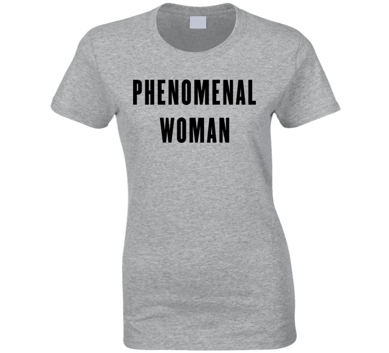 Phenomenal Woman T Shirt Phenomenal Woman T Shirt