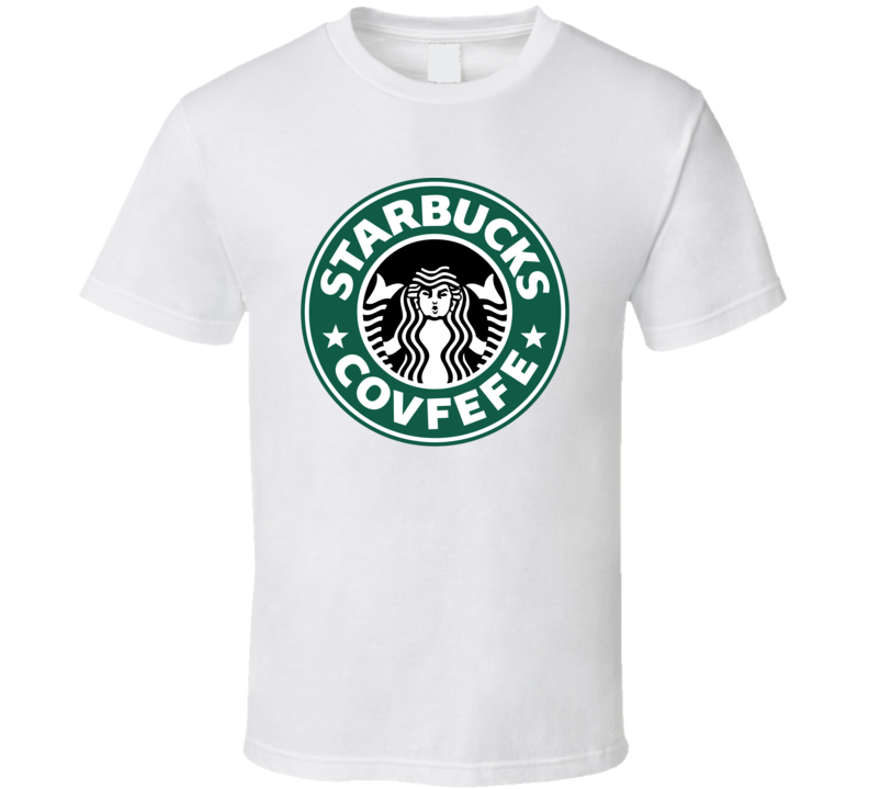 Starbucks Covfefe Coffee Donald Trump T Shirt Starbucks Covfefe Coffee Donald Trump T Shirt