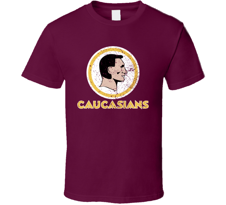 The Washington Caucasians Parody Football Team T Shirt The Washington Caucasians Parody Football Team T Shirt