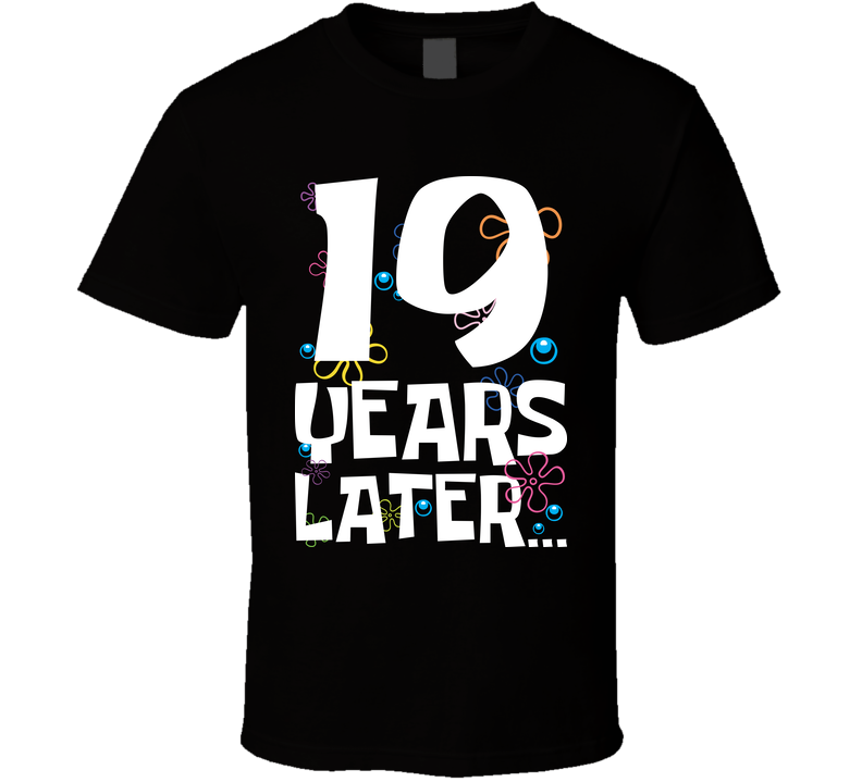19 Years Later Birthday T Shirt 19 Years Later Birthday T Shirt