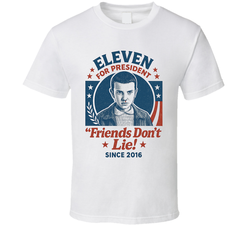 Eleven Stranger Things For President T Shirt