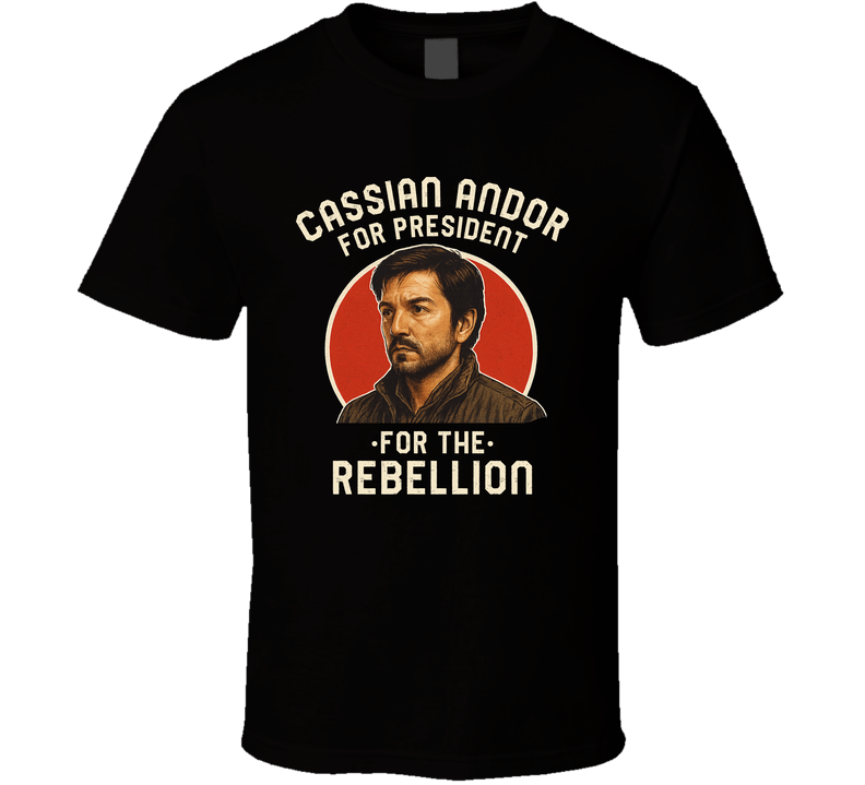 Cassian Andor For President The Rebellion T Shirt Cassian Andor For President The Rebellion T Shirt
