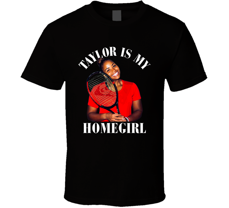 Taylor Townsend Is My Homegirl Tennis Fan T Shirt