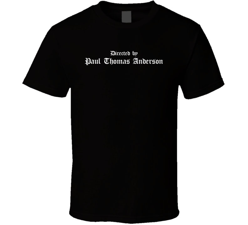 Directed By Paul Thomas Anderson Filmmaker Film Buff Movie Fan T Shirt