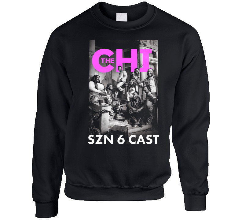 The Chi Season 6 Cast Crewneck Sweatshirt Crewneck Sweatshirt