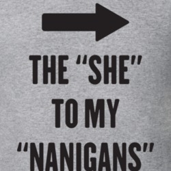 The She To My Naningans Shenanigans T Shirt 13082091