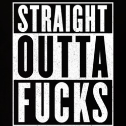 Straight Outta Fucks No More Fucks To Give T Shirt 14184402