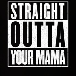 Straight Outta Your Mama Offensive Mom Jokes T Shirt 14184551