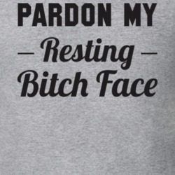 Pardon My Resting Bitch Face Funny RBF T Shirt 14272491