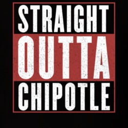 Straight Outta Chipotle T Shirt 16790333