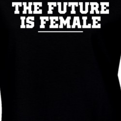 The Future Is Female Pro Feminism T Shirt 18286230