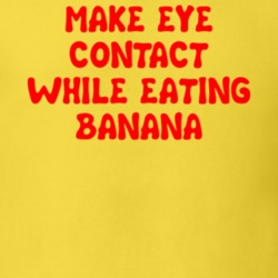 Make Eye Contact While Eating Banana Amber Rose T Shirt 18476771