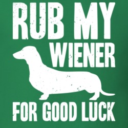 Rub My Wiener For Goodluck Dachshund Dog Distressed T Shirt 18808456