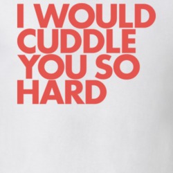 I Would Cuddle You So Hard Funny Bar Drinking Bro T Shirt 18836834