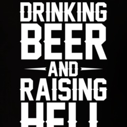Drinking Beer And Raising Hell T Shirt 18953778