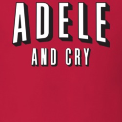 Adele and Cry Funny Netflix And Chill Parody T Shirt 18953979