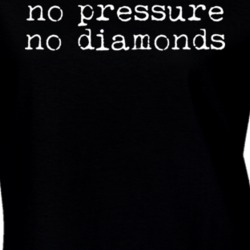 No Pressure No Diamonds T Shirt 18954005