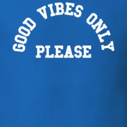 Good Vibes Only Please T Shirt 20874830