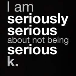 Seriously Not Being Serious T Shirt 21762430
