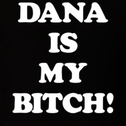 Dana Is My Bitch T Shirt 22322103