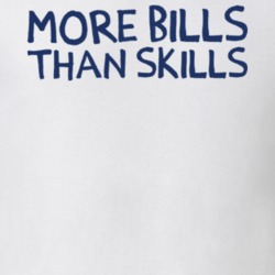 More Bills Than Skills T Shirt 22351940