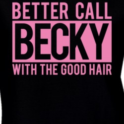 Better Call Becky With The Good Hair Formation T Shirt 22622874