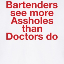 Bartenders See More Assholes T Shirt 22829133