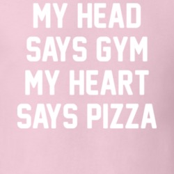 Head Says Gym Heart Says Pizza T Shirt 25192558