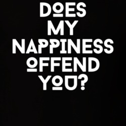 Does My Nappiness Offend You T Shirt 26777087