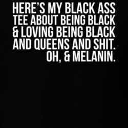 Here's My Black Ass Melanin T Shirt 33510172
