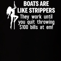 Boats Are Like Strippers Funny Boat Owner T Shirt 36150227