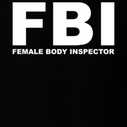 FBI Female Body Inspector T Shirt 9794679