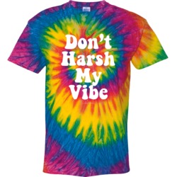 Don't Harsh My Vibe 60s Tyle Hippie Tie Dye Groovy Gift Tie Dye 39039833