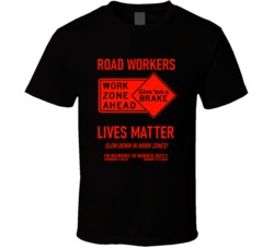 Road Workers Lives Matter T Shirt 39046345