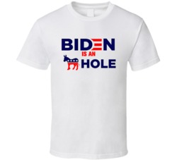 Biden Is An Democrat Hole Funny Political Gift Republican T Shirt 39046885