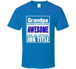 Grandpa Because Awesome Isn't An Official Job Title Funny Gift T Shirt 39110719