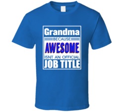 Grandma Because Awesome Isn't An Official Job Title Funny T Shirt 39110729