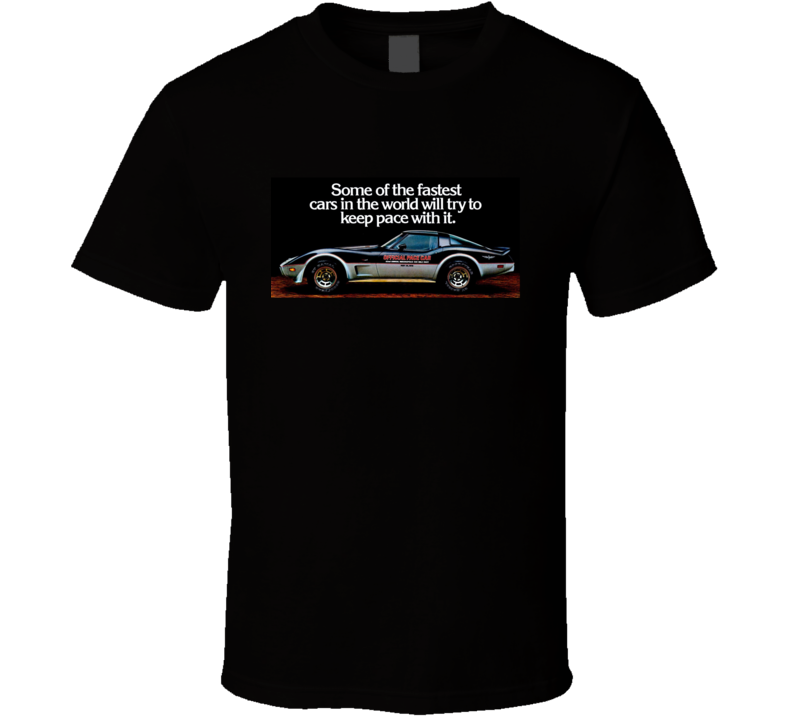 Some Of The Fastest Cars 1978 Chevrolet Corvette Pace Car T Shirt