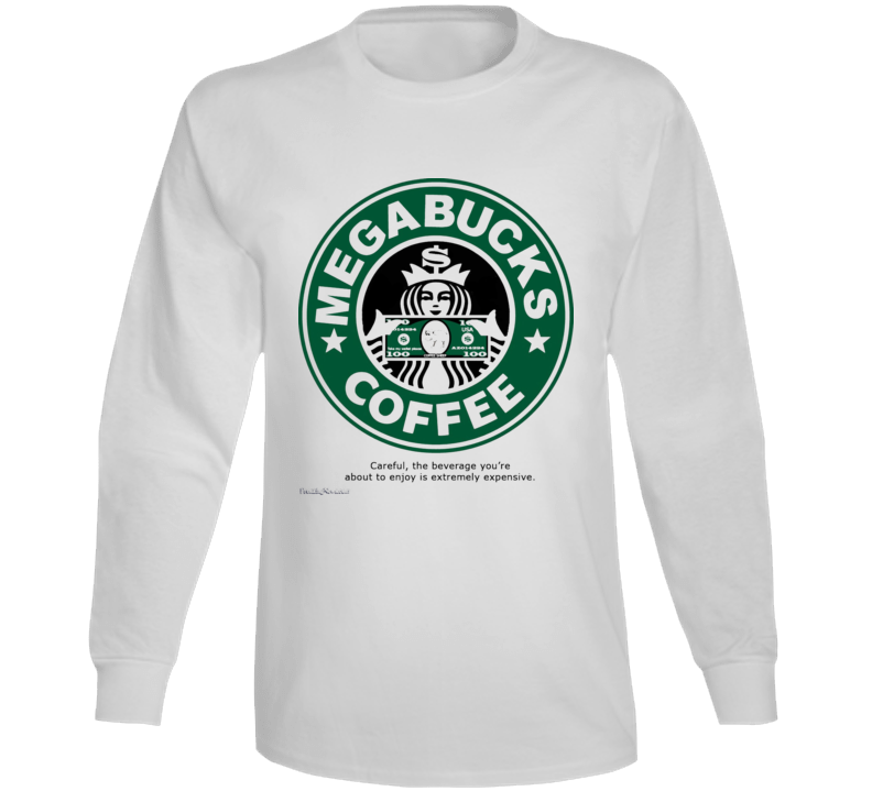 Megabucks Coffee Starbucks Funny Parody Tshirt Pumpkin Spice Latte Gift Coffee Long Sleeve