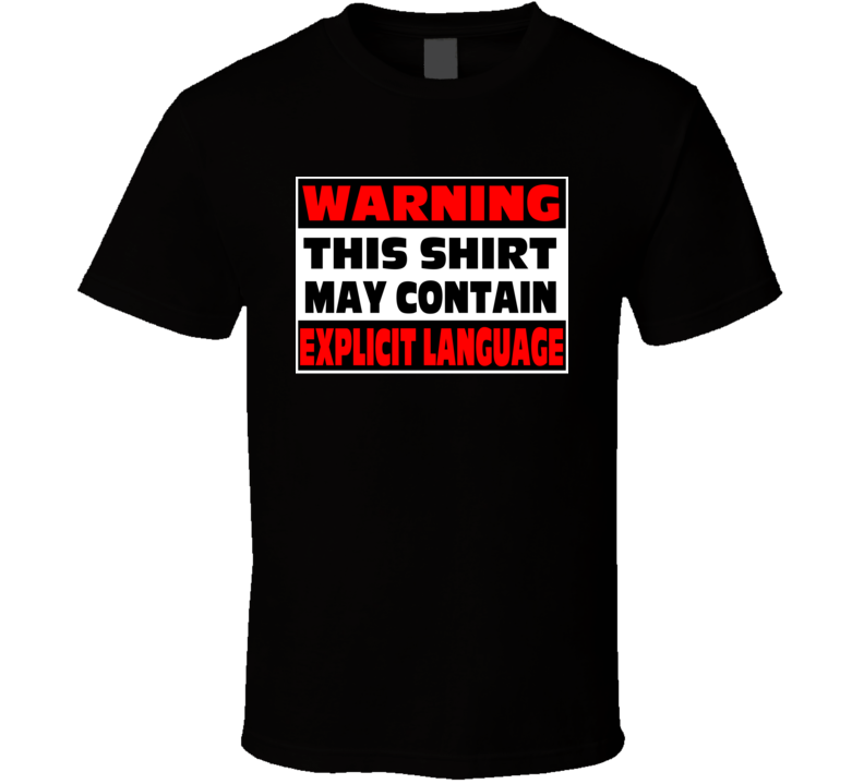 Warning This Shirt May Contain Explicit Language Funny  Gift T Shirt