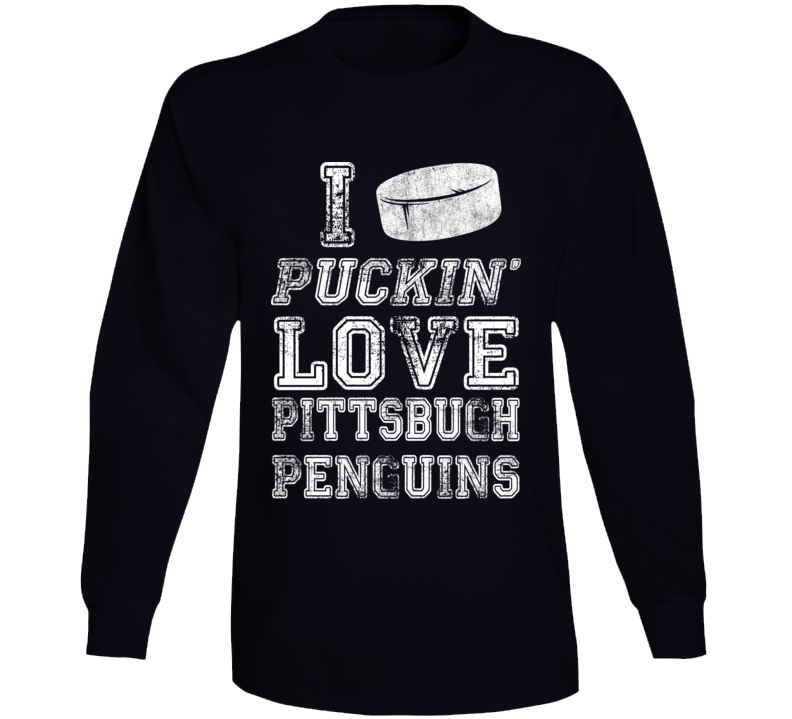 I Pucking Love Pittburgh Penguins Hockey Long Sleeve