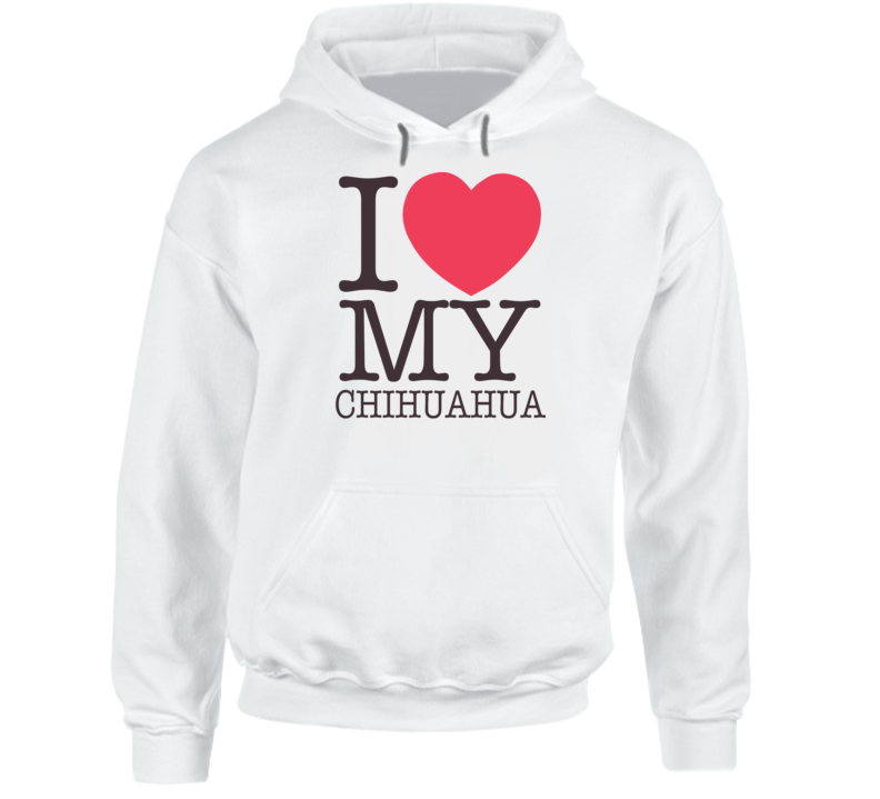 I Love My Chihuahua Dog Lover Gift Puppy Hoodie