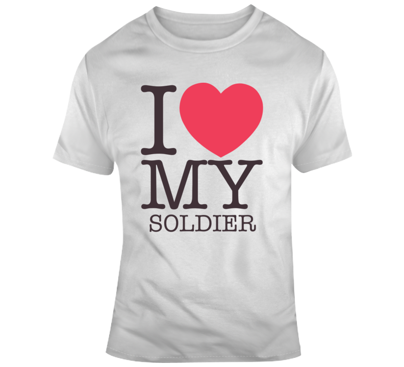 I Love My Soldier Army Military Gift T Shirt